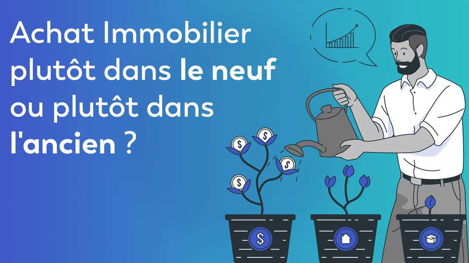 Achat Immobilier plutôt dans le neuf ou plutôt dans l'ancien ?Achat Immobilier plutôt dans le neuf ou plutôt dans l'ancien ?
