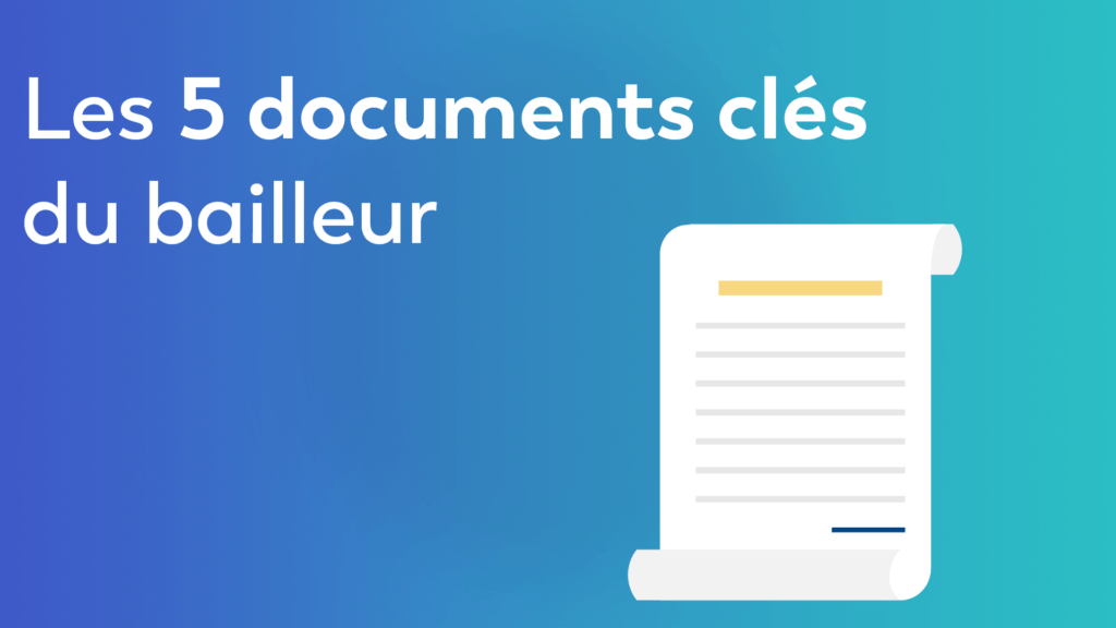 Les 5 documents clés du bailleur