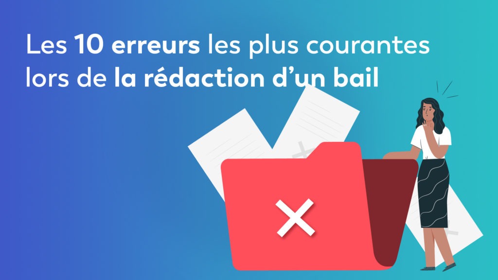 Les 10 erreurs les plus courantes lors de la rédaction d’un bail​