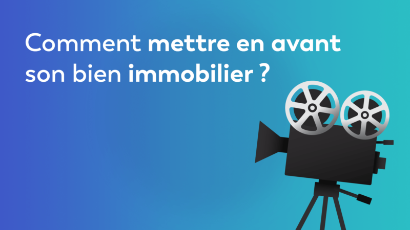 Comment mettre en avant son bien immobilier ?
