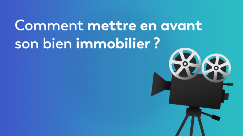 Comment mettre en avant son bien immobilier ?​