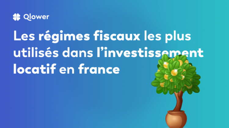 Les régimes fiscaux les plus utilisés dans l’investissement locatif en france​