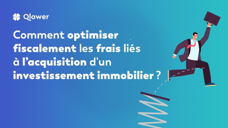 Comment optimiser fiscalement les frais lies a lacquisition dun investissement immobilier -100